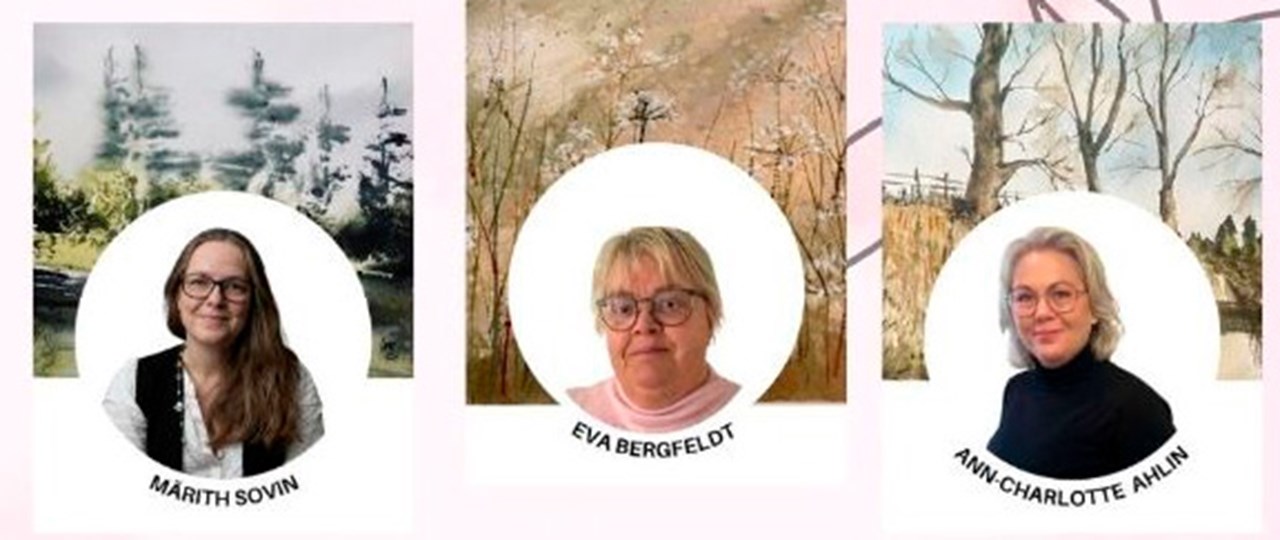 Separatutställning med Märit Sovin, Ann-Charlotte Ahlin och Eva Bergfeldt Pettersson