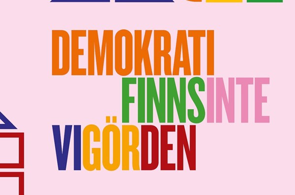 Demokrati finns inte - Vi gör den!